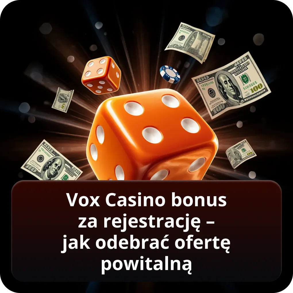 Vox Casino bonus za rejestrację — jak odebrać ofertę powitalną